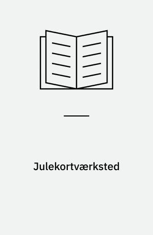 Julekortværksted : fremstille julekort, skrive julekort, frimærker til julekort, sende julekort : vejledninger og kopiark