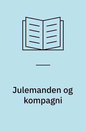 Julemanden og kompagni : et eneste ønske : et juleeventyr