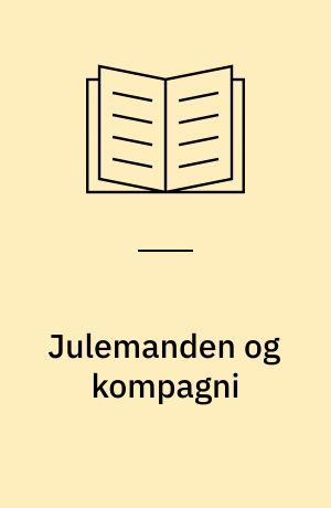 Julemanden og kompagni : et eneste ønske : et juleeventyr