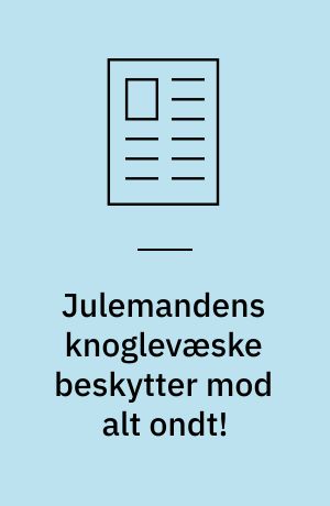 Julemandens knoglevæske beskytter mod alt ondt!