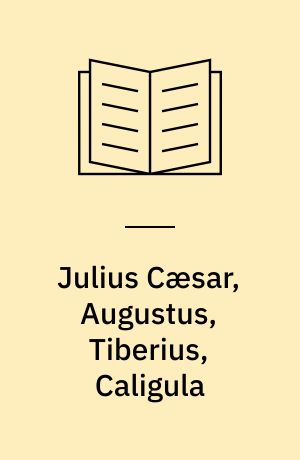 Julius Cæsar, Augustus, Tiberius, Caligula