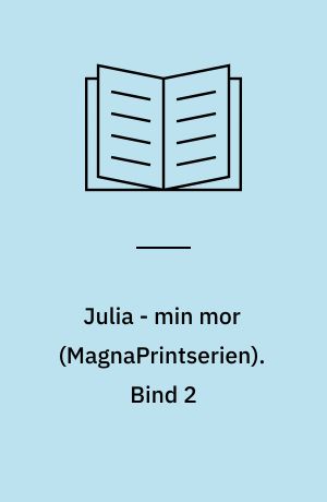 Julia - min mor : en erindringsroman. Bind 2 (Stor skrift)