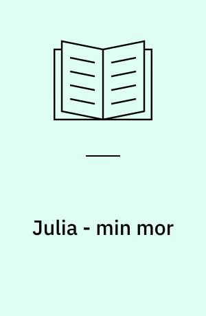 Julia - min mor : en erindringsroman