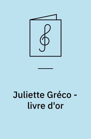 Juliette Gréco - livre d'or : for 1 stemme og klaver, delvis med becifring