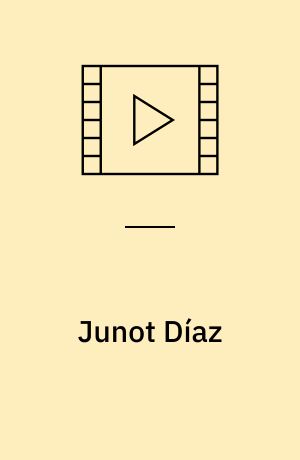 Junot Díaz : in conversation with Lotte Folke Kaarsholm