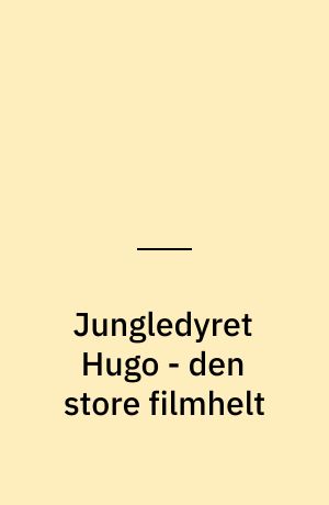 Jungledyret Hugo - den store filmhelt