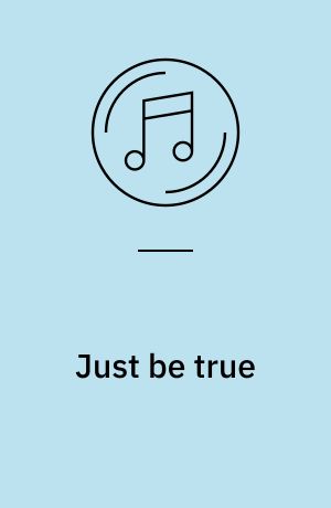 Just be true