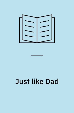 Just like Dad