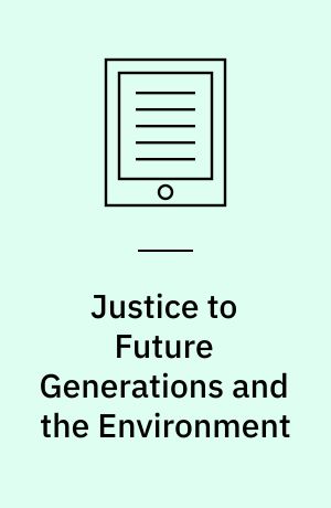 Justice to Future Generations and the Environment