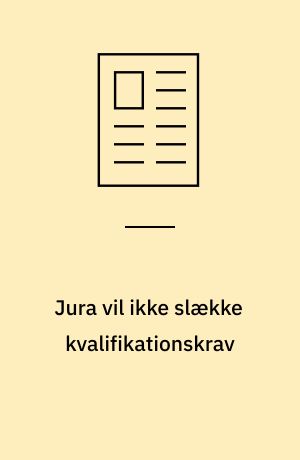 Jura vil ikke slække kvalifikationskrav