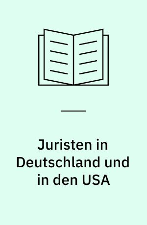 Juristen in Deutschland und in den USA : eine vergleichende Untersuchung von Anwaltschaft und Gesellschaft