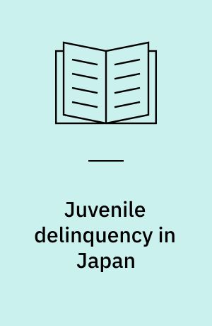 Juvenile delinquency in Japan : reconsidering the "crisis"