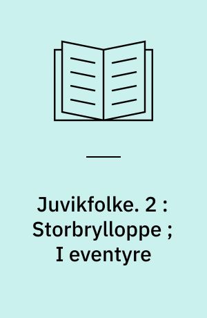 Juvikfolke. 2 : Storbrylloppe ; I eventyre