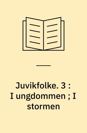 Juvikfolke. 3 : I ungdommen ; I stormen
