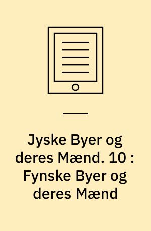 Jyske Byer og deres Mænd. 10 : Fynske Byer og deres Mænd