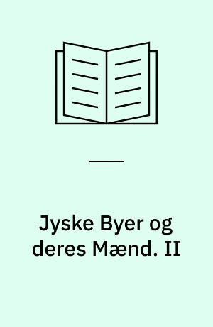 Jyske Byer og deres Mænd. II