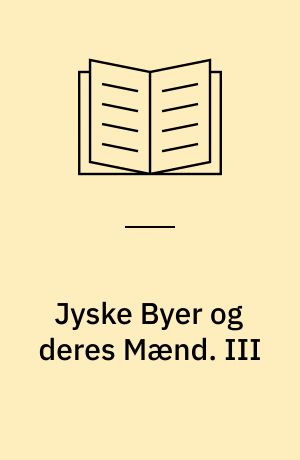 Jyske Byer og deres Mænd. III