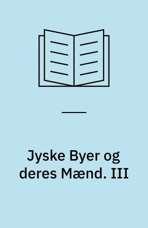 Jyske Byer og deres Mænd. III