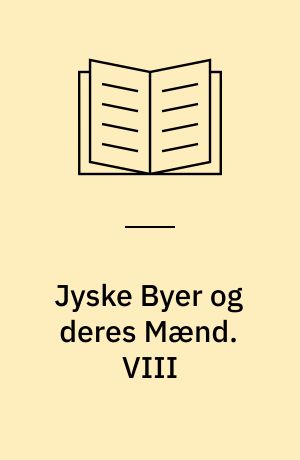 Jyske Byer og deres Mænd. VIII