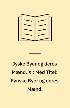 Jyske Byer og deres Mænd. X : Med Titel: Fynske Byer og deres Mænd.