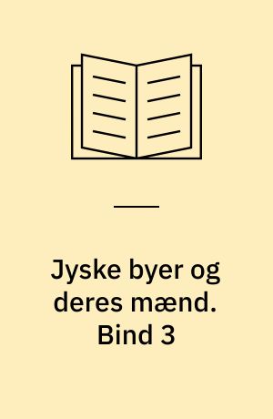 Jyske byer og deres mænd. Bind 3