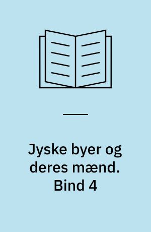 Jyske byer og deres mænd. Bind 4