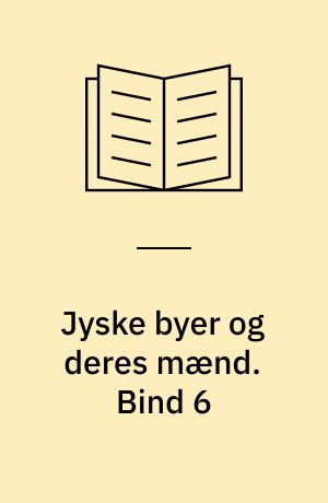 Jyske byer og deres mænd. Bind 6