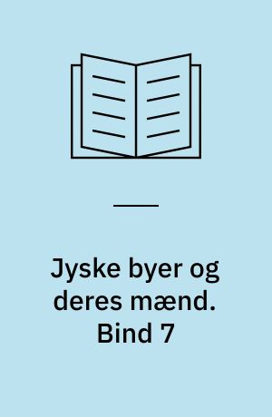 Jyske byer og deres mænd. Bind 7