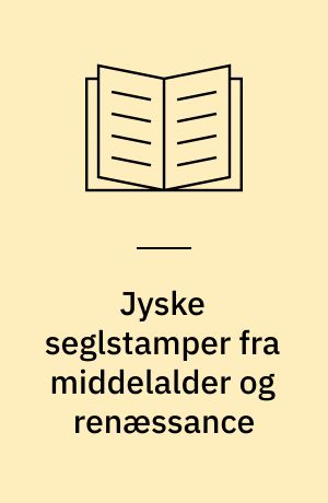 Jyske seglstamper fra middelalder og renæssance