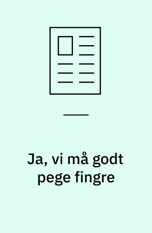 Ja, vi må godt pege fingre
