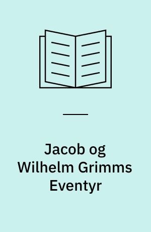 Jacob og Wilhelm Grimms Eventyr