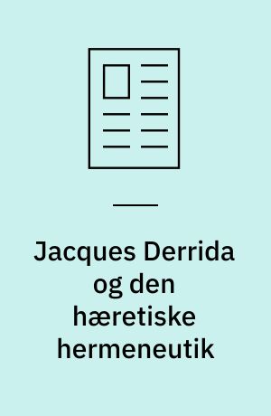 Jacques Derrida og den hæretiske hermeneutik