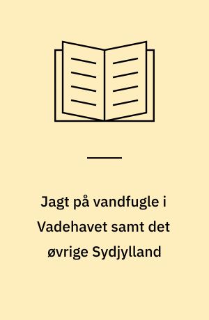 Jagt på vandfugle i Vadehavet samt det øvrige Sydjylland