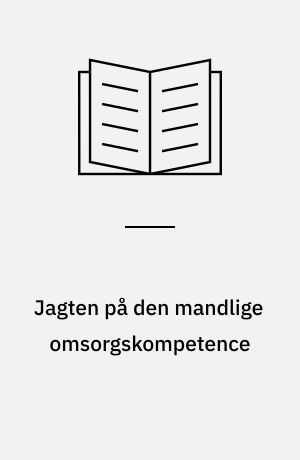 Jagten på den mandlige omsorgskompetence : arbejdspapirer vedr. et indgangsforløb til social- og sundhedsassistentuddannelsen - for mænd