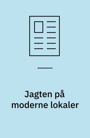 Jagten på moderne lokaler