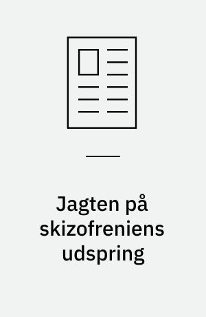 Jagten på skizofreniens udspring : the Copenhagen high Risk Study og visionen om forebyggelse gennem tidlig intervention