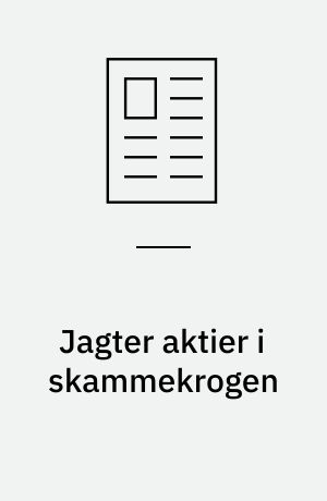 Jagter aktier i skammekrogen