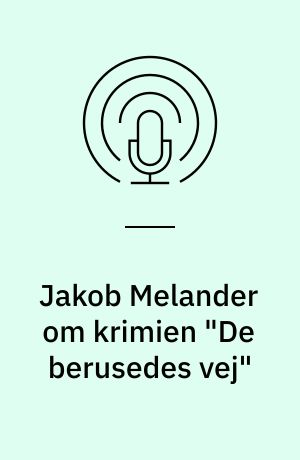 Jakob Melander om krimien "De berusedes vej"