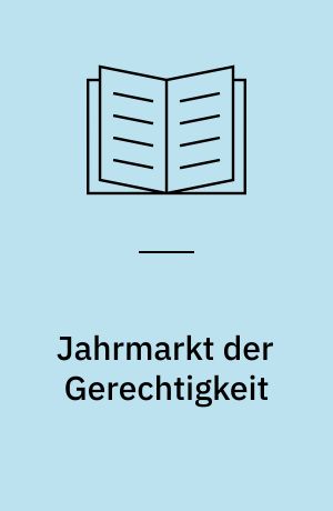 Jahrmarkt der Gerechtigkeit : Studien zu Lion Feuchtwangers zeitgeschichtlichem Werk