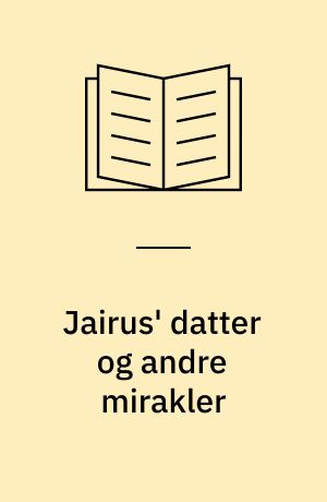 Jairus' datter og andre mirakler