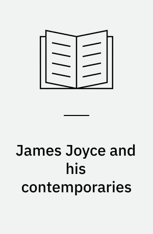 James Joyce and his contemporaries