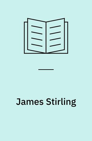 James Stirling : Inspiration and process in Architecture