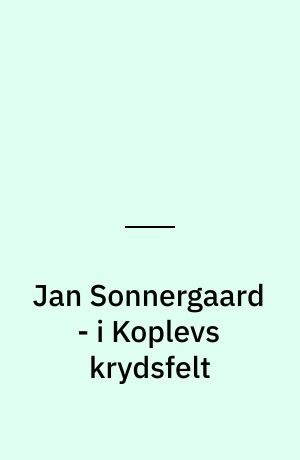 Jan Sonnergaard - i Koplevs krydsfelt
