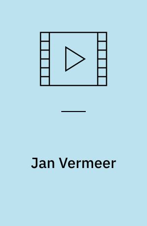Jan Vermeer : Licht, Liebe und Stille