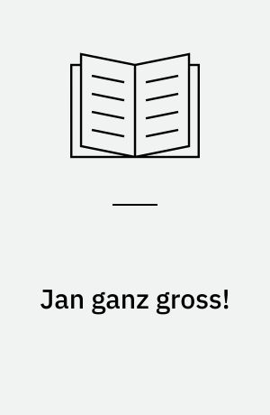 Jan ganz gross! : eine Detektivgeschichte