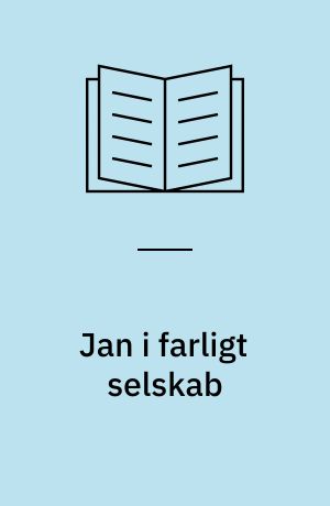 Jan i farligt selskab