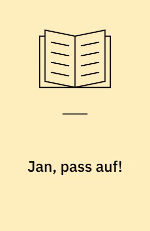 Jan, pass auf! : Eine Detektivgeschichte für Buben und Mädchen