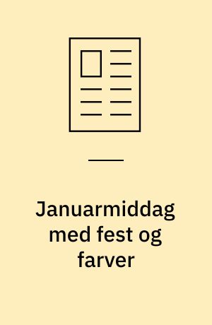 Januarmiddag med fest og farver