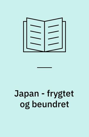 Japan - frygtet og beundret