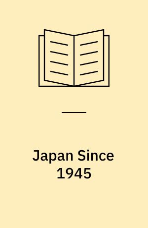 Japan Since 1945 : the rise of an economic superpower